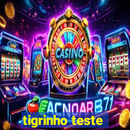 tigrinho teste